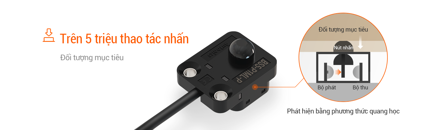 Tuổi thọ cao với 5 triệu thao tác hoạt động BS5-P